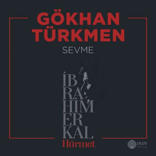 Sevme - İbrahim Erkal Hürmet